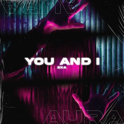 2xA — YOU AND I