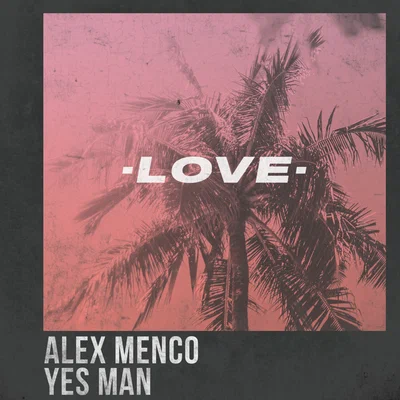 Alex Menco, Yes Man — Love
