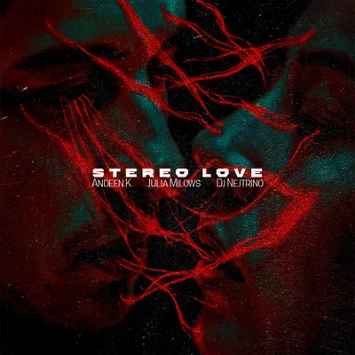 Andeen K, Julia Milows, DJ Nejtrino — Stereo Love