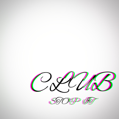 Club — STOP IT