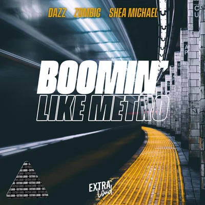 DAZZ, Zombic, Shea Michael — Boomin' Like Metro