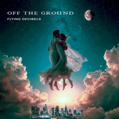 Flying Decibels — Off the Ground