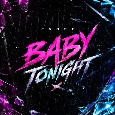 Frost — Baby Tonight