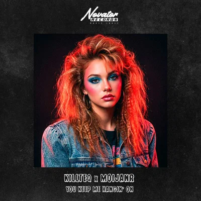 KILLTEQ, MOIJANR — You Keep Me Hangin' On