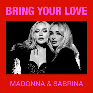 Madonna, Sabrina Carpenter — Bring Your Love