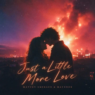 Matvey Emerson, MAYXNOR — Just a Little More Love