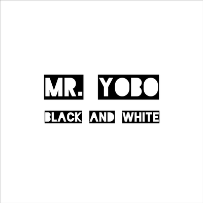 Mr. YOBO — BLACK AND WHITE