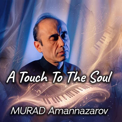 Murad Amannazarov - A Touch To The Soul