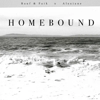 Rauf & Faik, Alexiane — Homebound
