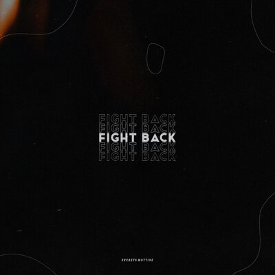 Sxcrets, Mottive — Fight Back